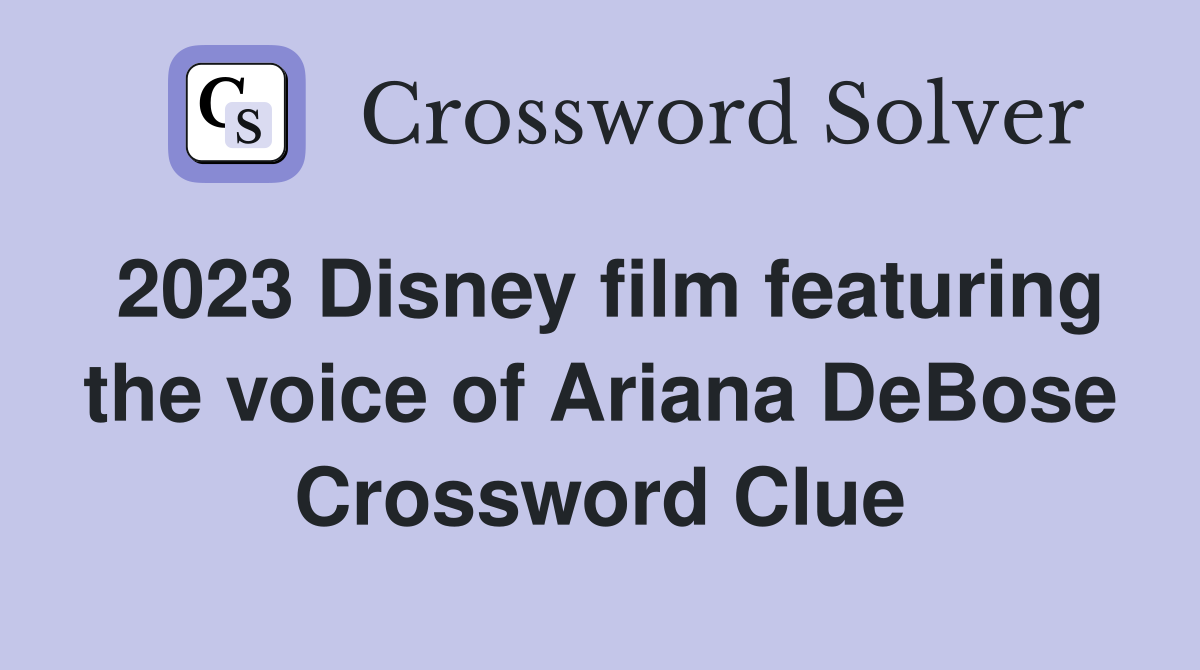 2023 Disney film featuring the voice of Ariana DeBose Crossword Clue